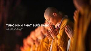 Tụng kinh Phật buổi sáng có tốt không?