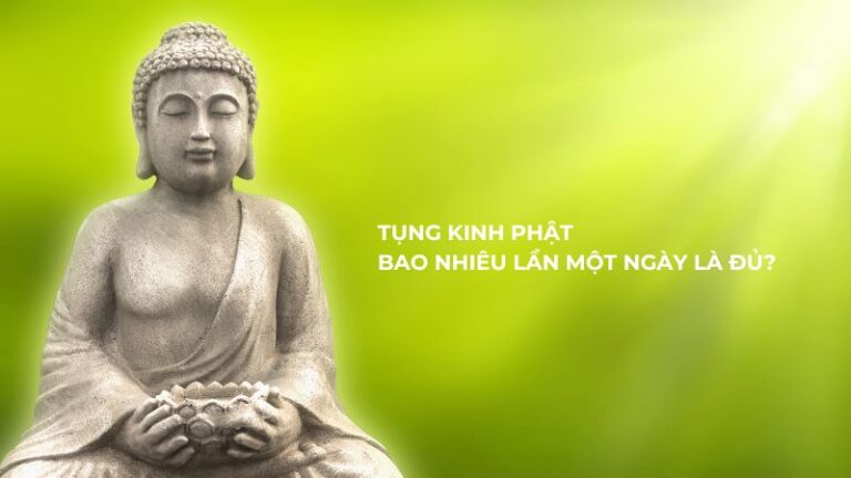 Tụng Kinh Phật bao nhiêu lần một ngày là đủ?