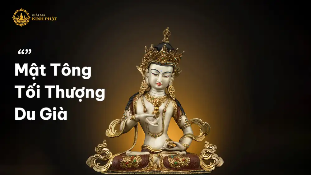 Mật Tông Tối Thượng Du Già là gì?