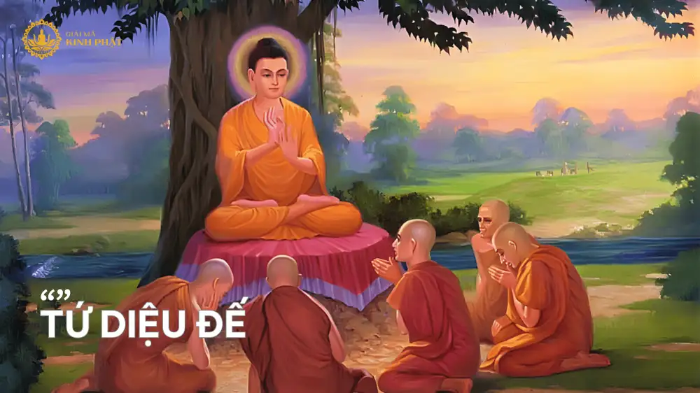 Tứ Diệu Đế là gì? Cốt lõi Tứ Diệu Đế là gì?